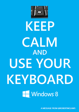 Keep Calm and Use Your Keyboard - @robertmclaws